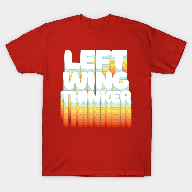 Left Wing Thinker ||||| Typographic Statement Design T-Shirt by DankFutura